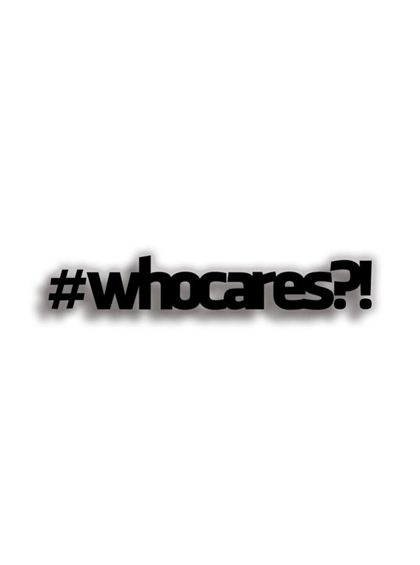 #whocares 14x3 cm Sticker