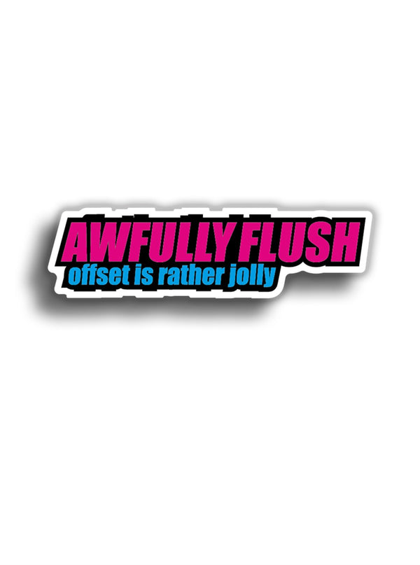 Awfully Flush 11x3 cm Sticker