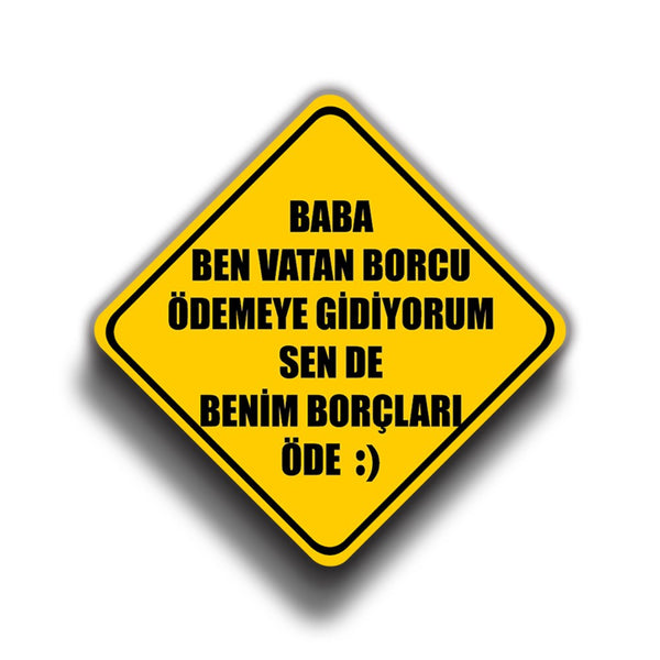 Baba Ben Vatan Borcu Ödemeye Gidiyorum 9x9 cm Sticker