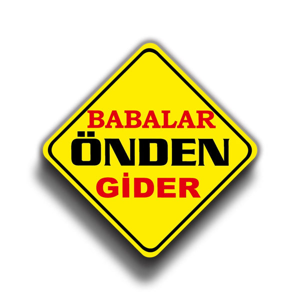 Babalar Önden Gider 9x9 cm Sticker