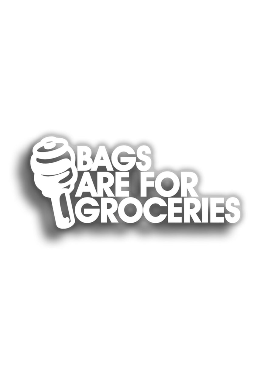 Bags Are For Groceries Stickermess