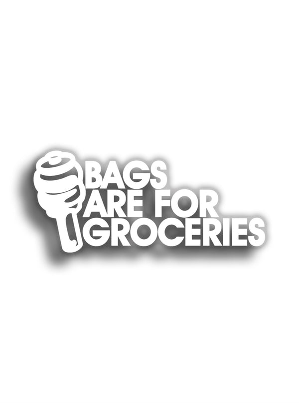 Bags Are For Groceries