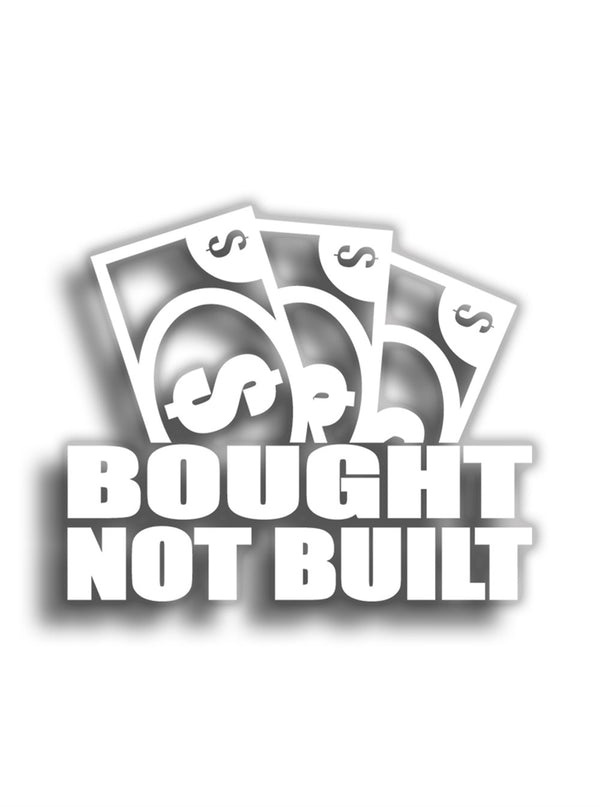 Bought Not Built