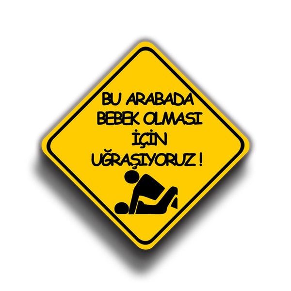 Bu Arabada Bebek Olması İçin Uğraşıyoruz 9x9 cm Sticker