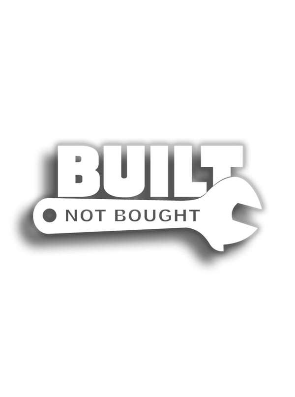 Built Not Bought