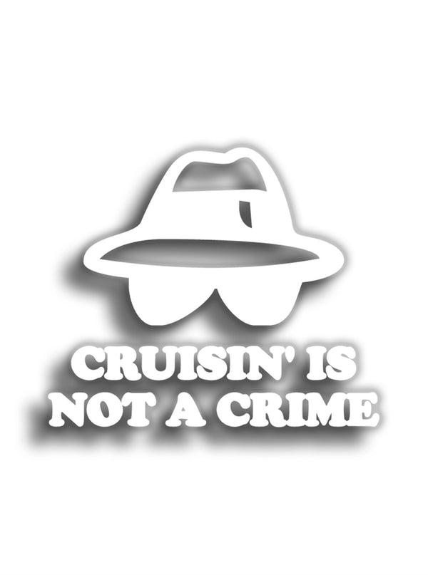 Cruisin Is Not A Crime