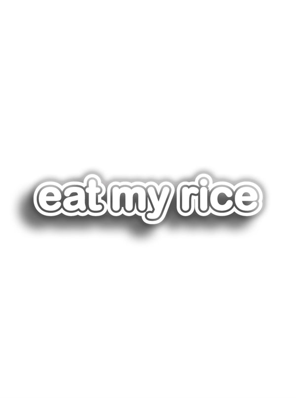 eat my rice