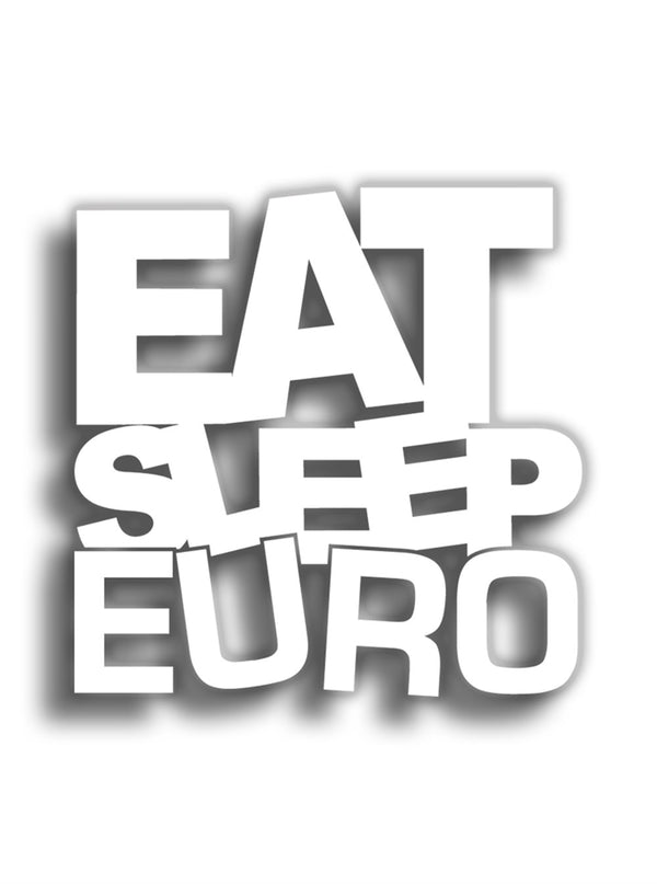 Eat Sleep Euro