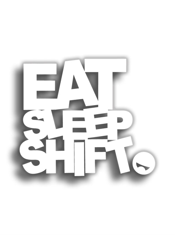 Eat Sleep Shift