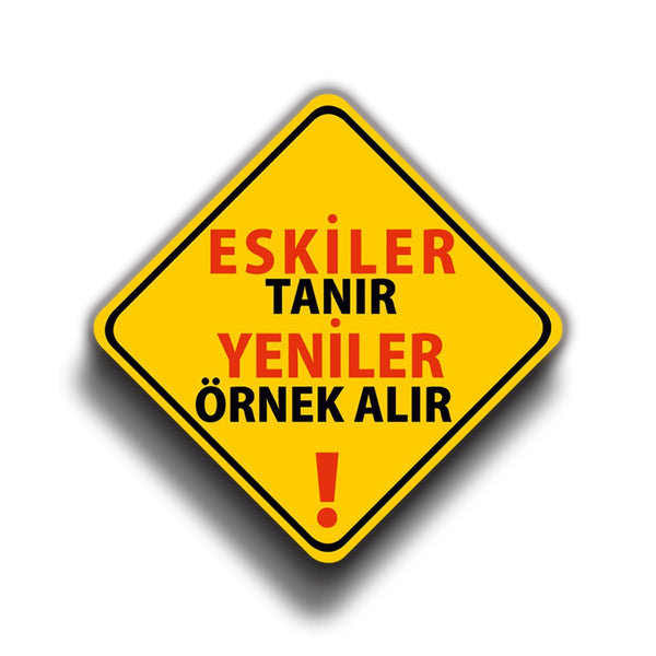 Eskiler Tanır Yeniler Örnek Alır 9x9 cm Sticker