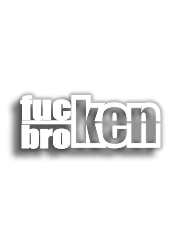 Fucken Broken 14x5 cm Siyah Sticker