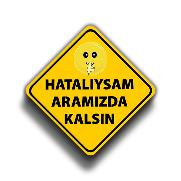 Hatalıysam Aramızda Kalsın 9x9 cm Sticker