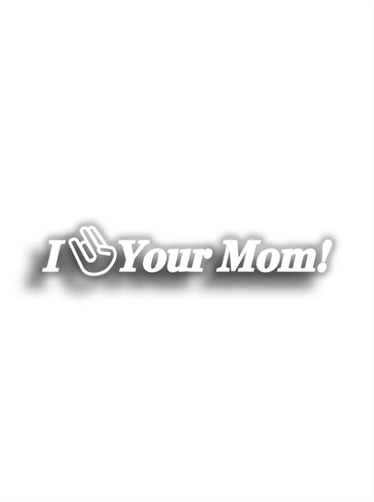 I Banged Your Mom 10x2 cm Siyah Sticker – Stickermess