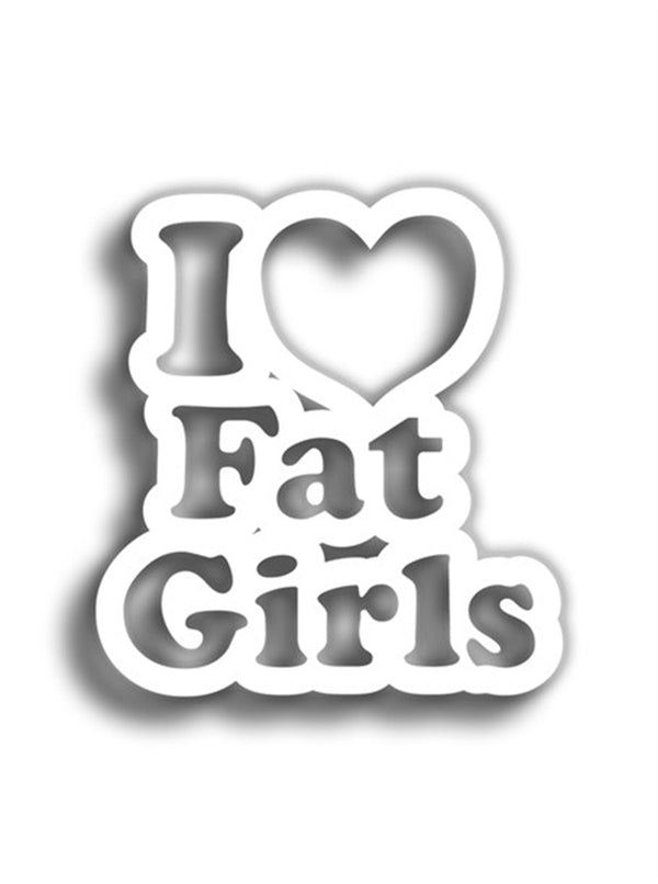 I Love Fat Girls 10x9 cm Siyah Sticker