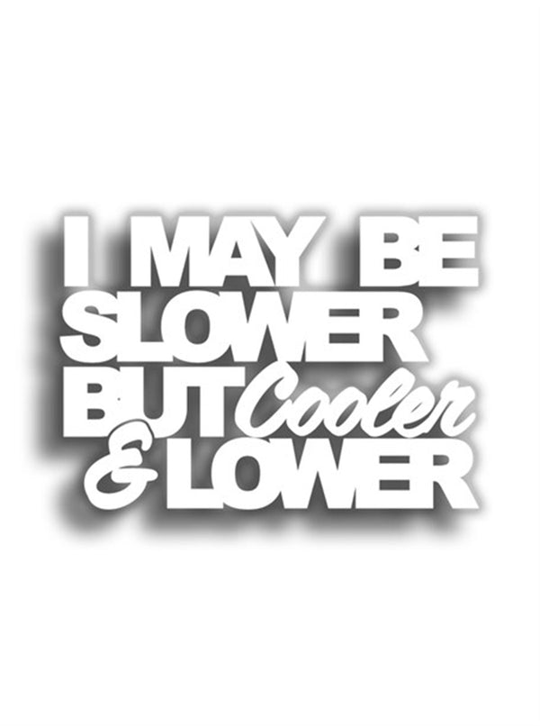 I May Be Slower But CoolerLower 10x7 cm Siyah Sticker