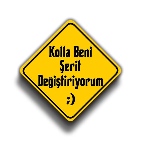 Kolla Beni Şerit Değiştiriyorum 9x9 cm Sticker