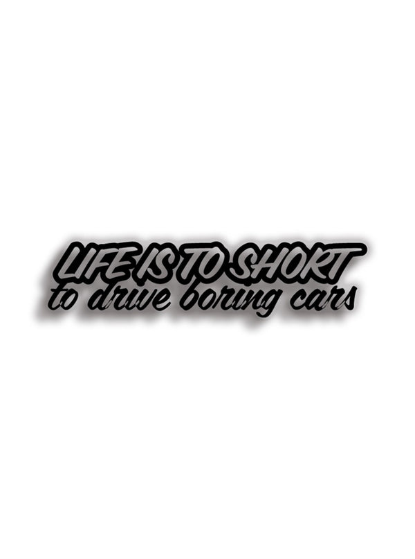 Life is to short to driveboring cars 15x4 cm Siyah Sticker