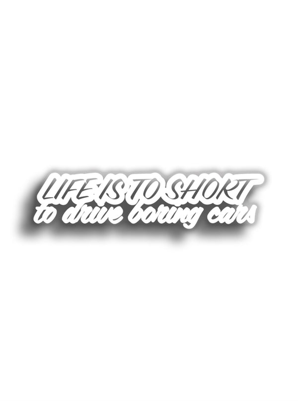 Life is to short to driveboring cars 15x4 cm Beyaz Sticker