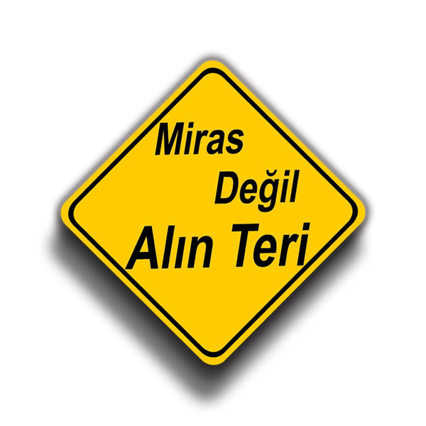 Miras Değil Alın Teri 9x9 cm Sticker