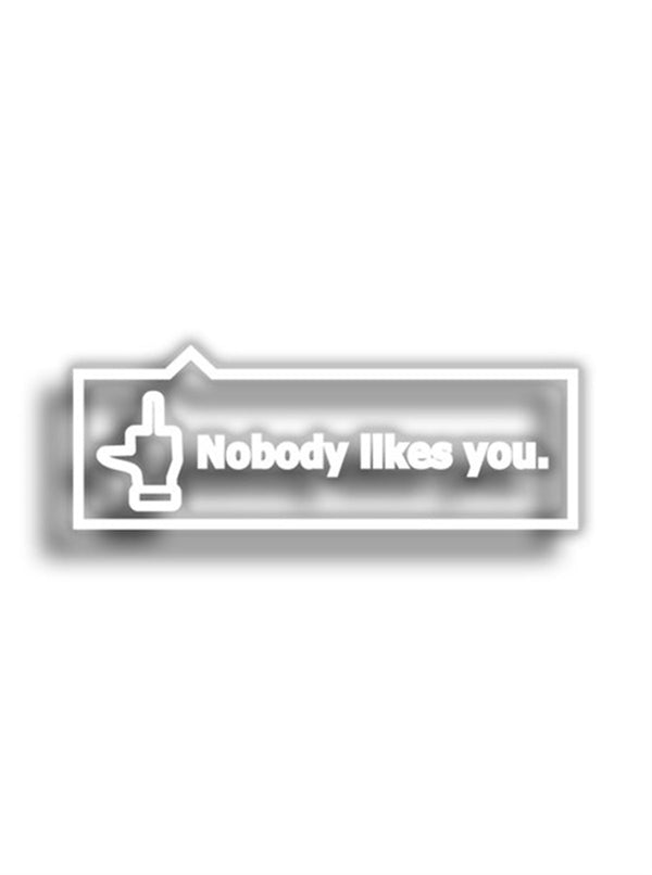 Nobody Likes You 10x4 cm Siyah Sticker