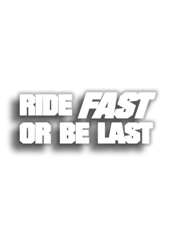 Ride Fast Or Be Last 10x4 cm Siyah Sticker