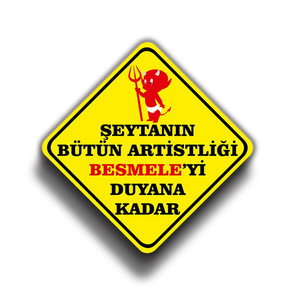 Şeytanın Bütün Artistliği Besmeleyi Duyana Kadardır 9x9 cm Stic