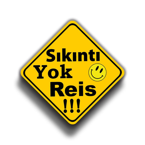 Sıkıntı Yok Reis 9x9 cm Sticker