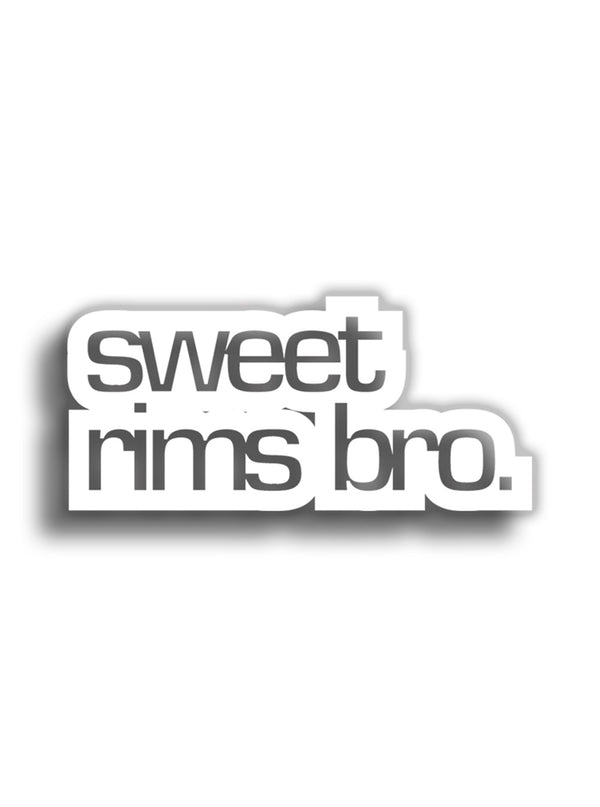 sweet rims bro 13x6 cm Sticker