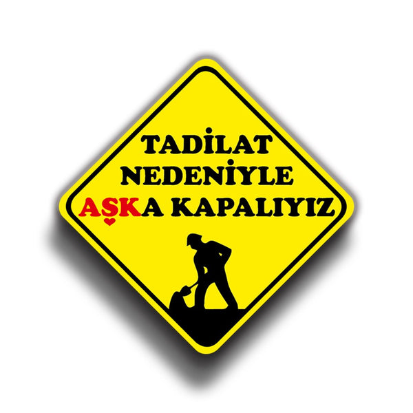 Tadilat Nedeniyle Aşka Kapalıyız 9x9 cm Sticker