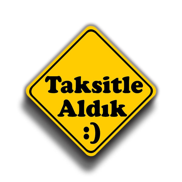 Taksitle Aldık 9x9 cm Sticker