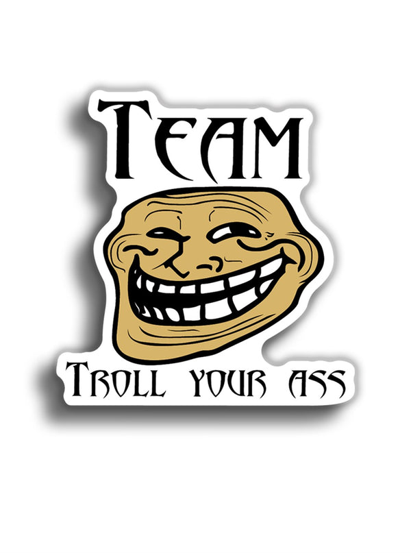 Team Troll Your Ass 10x10 cm Sticker