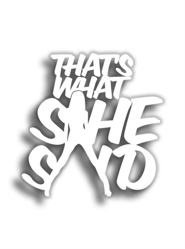 Thats What She Said 10x10 cm Siyah Sticker