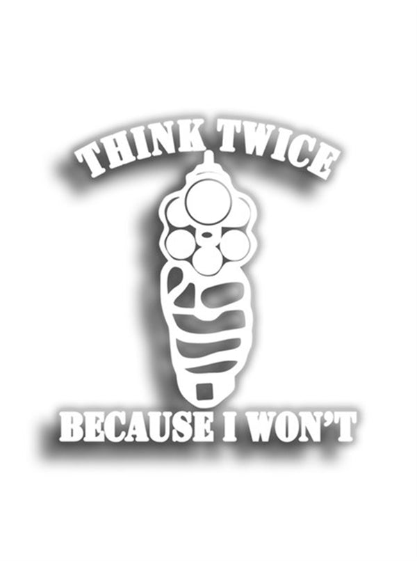 Think Twice Because I Don't 11x10 cm Siyah Sticker