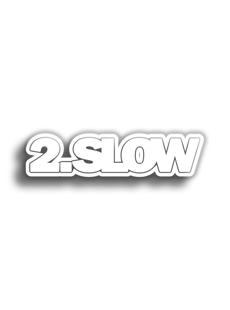 2 Slow 14x3 cm Sticker – Stickermess