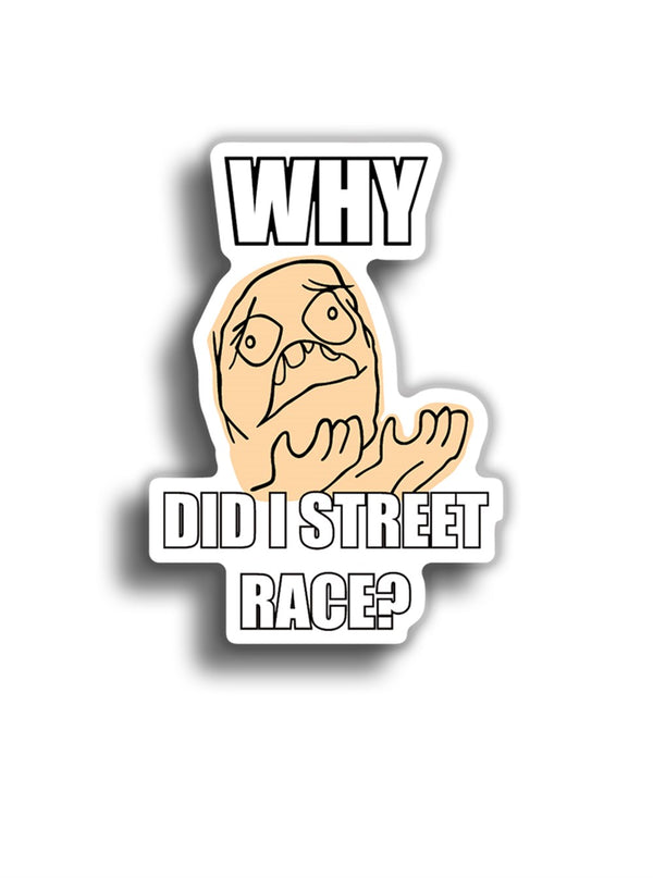 Why Did I Street Race 12x9 cm Sticker